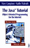 The Java™ Tutorial: Object-Oriented Programming for the Internet