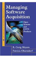 Managing Software Acquisition: Open Systems and Cots Products