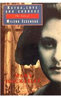 Kafka, Love and Courage: Life of Milena Jesenska