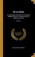 De La Chine: Ou Description Générale De Cet Empire, Rédigée D'après Les Mémoires De La Mission De Pé-Kin; Volume 4