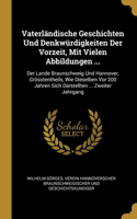 Vaterländische Geschichten Und Denkwürdigkeiten Der Vorzeit, Mit Vielen Abbildungen ...