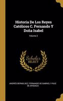 Historia De Los Reyes Católicos C. Fernando Y Doña Isabel; Volume 2