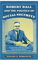 Robert Ball and the Politics of Social Security