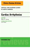 Cardiac Arrhythmias, an Issue of Critical Care Nursing Clinics of North America