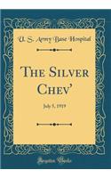 The Silver Chev': July 5, 1919 (Classic Reprint)