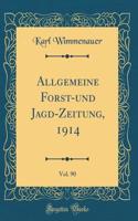 Allgemeine Forst-und Jagd-Zeitung, 1914, Vol. 90 (Classic Reprint)
