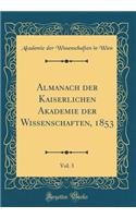 Almanach der Kaiserlichen Akademie der Wissenschaften, 1853, Vol. 3 (Classic Reprint)