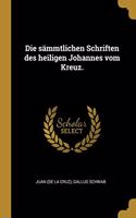 sämmtlichen Schriften des heiligen Johannes vom Kreuz.