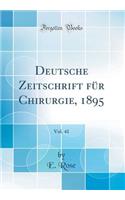 Deutsche Zeitschrift FÃ¼r Chirurgie, 1895, Vol. 41 (Classic Reprint)