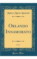 Orlando Innamorato, Vol. 3 (Classic Reprint)