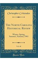 The North Carolina Historical Review, Vol. 40: Winter, Spring, Summer, Autumn, 1963 (Classic Reprint)