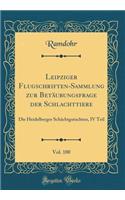 Leipziger Flugschriften-Sammlung zur Betäubungsfrage der Schlachttiere, Vol. 100: Die Heidelberger Schächtgutachten, IV Teil (Classic Reprint)