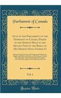 Acts of the Parliament of the Dominion of Canada, Passed in the Session Held in the Second Year of the Reign of His Majesty King George VI, Vol. 1: Being the Third Session of the Eighteenth Parliament, Begun and Holden at Ottawa, on the Twenty-Seve