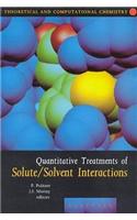 Quantitative Treatments of Solute/Solvent Interactions: Volume 1 (Theoretical and Computational Chemistry)
