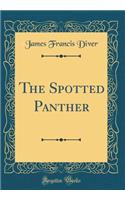 The Spotted Panther (Classic Reprint)