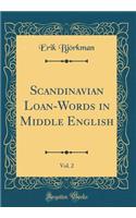 Scandinavian Loan-Words in Middle English, Vol. 2 (Classic Reprint)