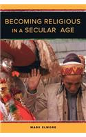 Becoming Religious in a Secular Age