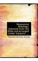 Responsive Readings: Selected from the Bible and Arranged Under Subjects ... (Large Print Edition)