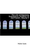 The Life of Napoleon Buonaparte, Emperor of the French, Volume V