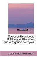 Memoires Historiques, Politiques Et Litteraires Sur Le Royaume de Naples