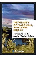 Vitality of Platonism, and Other Essays