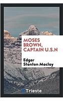 Moses Brown, Captain U.S.N