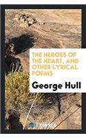 Heroes of the Heart, and Other Lyrical Poems