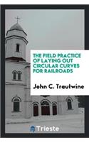 Field Practice of Laying Out Circular Curves for Railroads