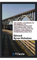 The Gospel According to the Hebrews, Its Fragments Tr. and Annotated, with a Critical Analysis ...