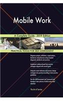 Mobile Work A Complete Guide - 2019 Edition