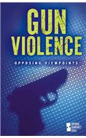 Gun Violence: (Opposing Viewpoints (Library))