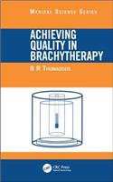 Achieving Quality in Brachytherapy