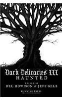 Dark Delicacies III: Haunted