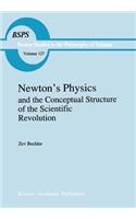 Newton's Physics and the Conceptual Structure of the Scientific Revolution