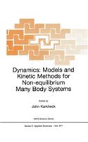Dynamics: Models and Kinetic Methods for Non-equilibrium Many Body Systems: (371 NATO Science Series E:)