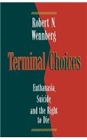 Terminal Choices: Euthanasia, Suicide, and the Right to Die