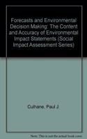Forecasts and Environmental Decision Making: The Content and Predictive Accuracy of Environmental Impact Statements