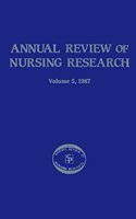 Annual Review of Nursing Research, Volume 5, 1987: Focus on Actual & Potential Health Problems