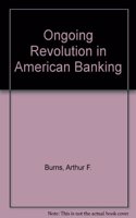 Ongoing Revolution in American Banking (AEI Studies)