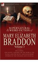 Collected Supernatural and Weird Fiction of Mary Elizabeth Braddon: Volume 3-Including One Novel 'Gerard, or the World, the Flesh, and the Devil'