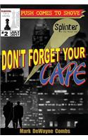Don't Forget Your Cape