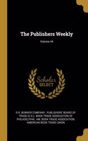 The Publishers Weekly; Volume 44