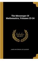 The Messenger Of Mathematics, Volumes 23-24