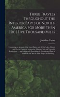 Three Travels Throughout the Interior Parts of North-America for More Then [sic] Five Thousand Miles [microform]