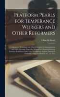 Platform Pearls for Temperance Workers and Other Reformers [microform]