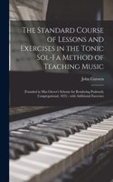Standard Course of Lessons and Exercises in the Tonic Sol-fa Method of Teaching Music