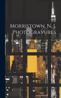 Morristown, N. J. Photogravures