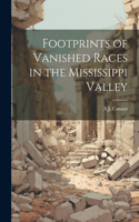 Footprints of Vanished Races in the Mississippi Valley