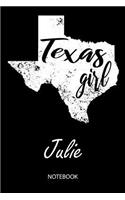 Texas Girl - Julie - Notebook: Blank Personalized Customized Name Texas Notebook Journal Dotted for Women & Girls. Fun Texas Souvenir / University, College, 1st - 12th Grade & Bac