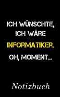 Ich Wünschte Ich Wäre Informatiker Oh Moment Notizbuch